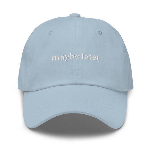 Maybe Later Ball Cap